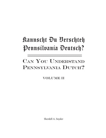 Kannscht Du Verschteh Pennsilvania Deutsch? Can You Understand Pennsylvania Dutch? Volume II