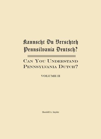 Kannscht Du Verschteh Pennsilvania Deutsch? Can You Understand Pennsylvania Dutch? Volume II