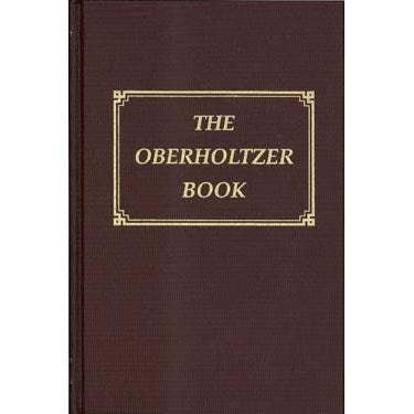 The Oberholtzer Book: A Foundation Book of Oberholtzer Immigrants and Unestablished Lines - edited and compiled by Barbara B. Ford