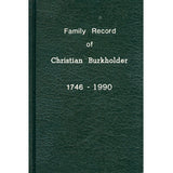 Family History of Christian Burkholder, 1746-1990 - Paul Z. Burkholder