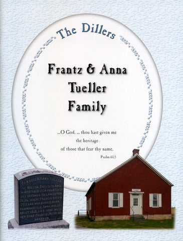 The Dillers: Frantz & Anna Tueller Family - compiled by Cleora Campbell