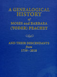 A Genealogical History of Moses and Barbara (Yoder) Peachey and Their Descendants from 1759-2018