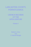 Lancaster Co., Pennsylvania, Church Records of the 18th Century, Vol. 6